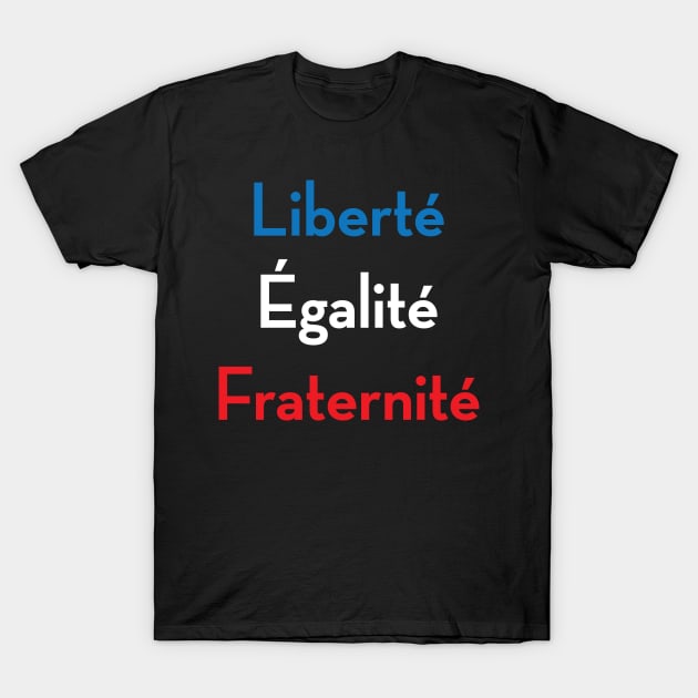 Liberte Egalite Fraternite French Revolution Bastille Day T-Shirt by Designtigrate